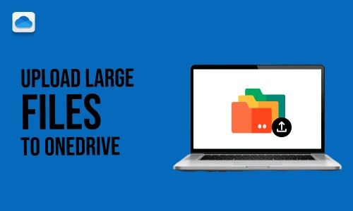 How to Upload Large Files to OneDrive